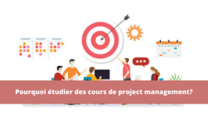 Pourquoi étudier des cours de project management?